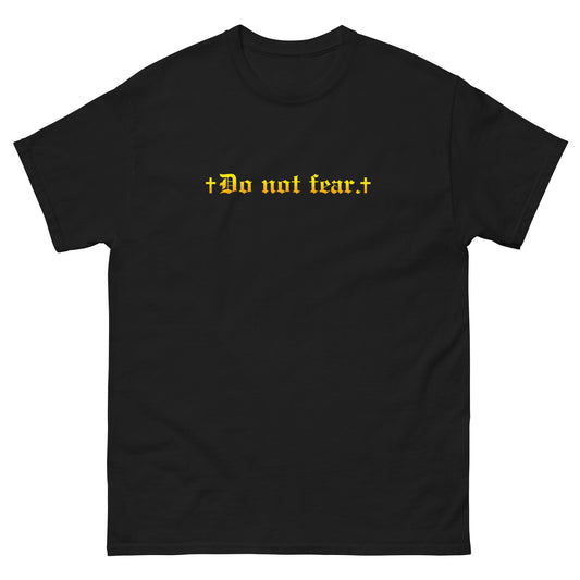 Do not fear. t-shirt